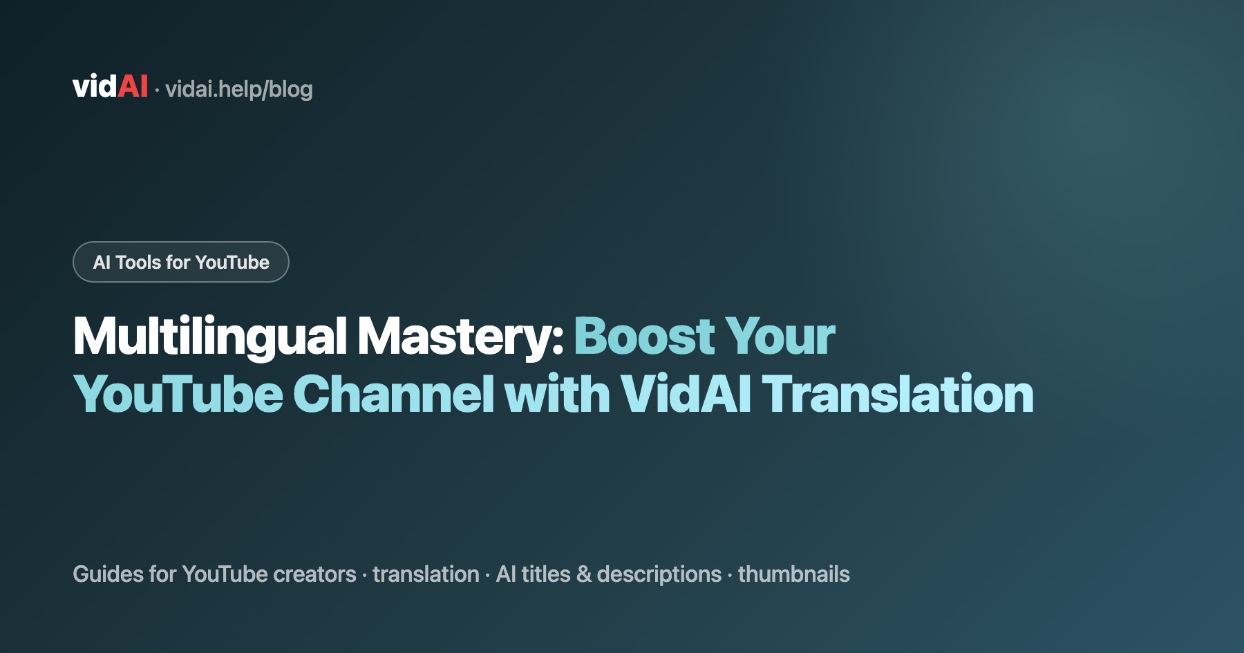 Multilingual Mastery: Boost Your YouTube Channel with VidAI Translation