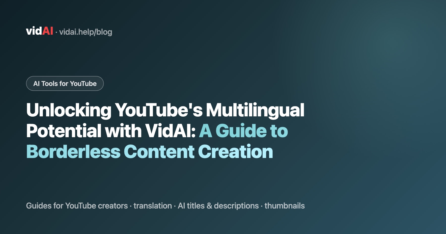 Unlocking YouTube's Multilingual Potential with VidAI: A Guide to Borderless Content Creation