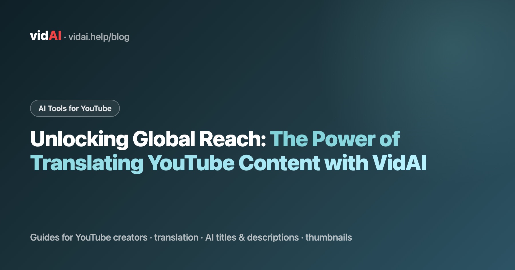 Unlocking Global Reach: The Power of Translating YouTube Content with VidAI