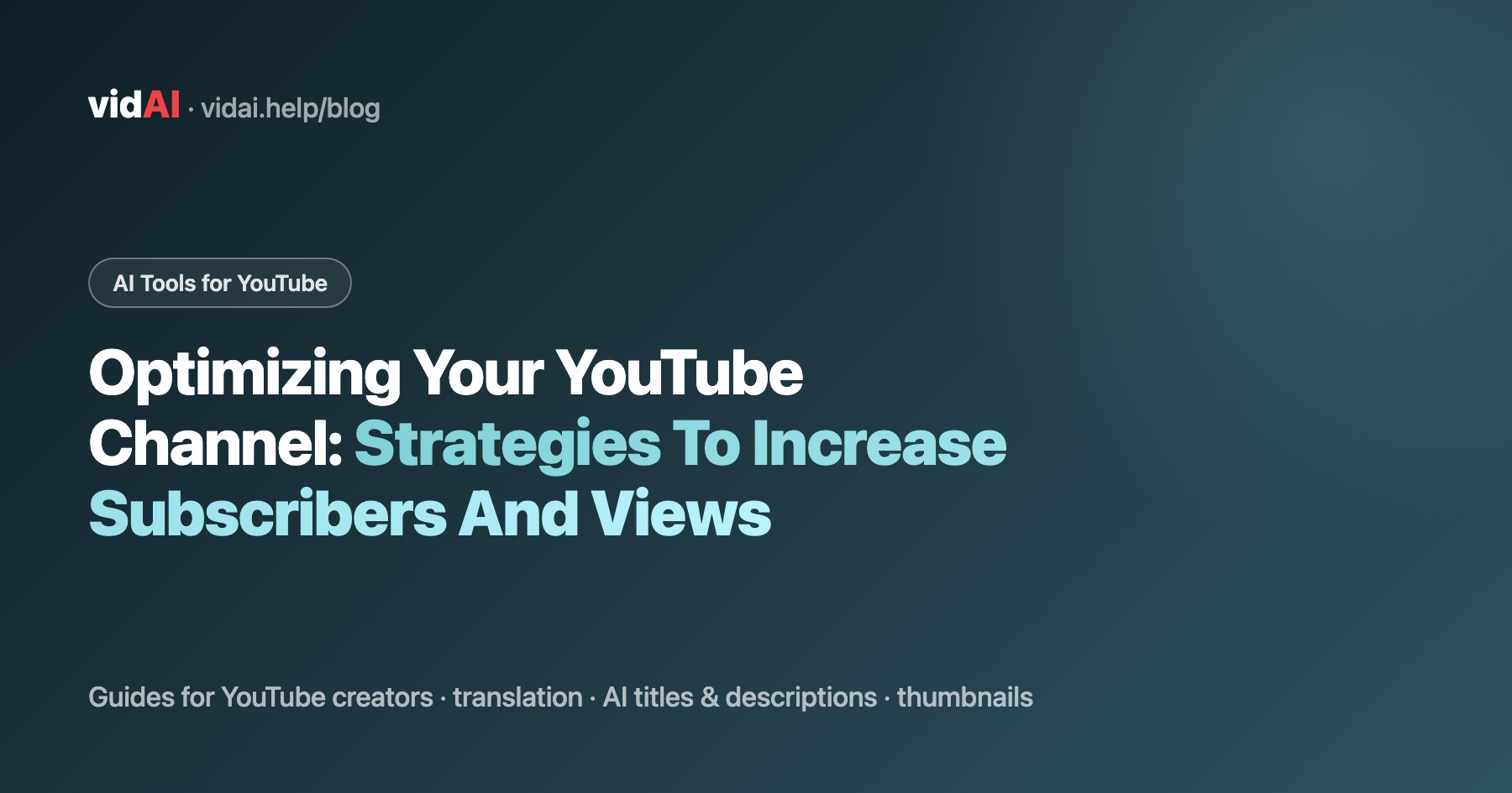 Optimizing Your YouTube Channel: Strategies To Increase Subscribers And Views