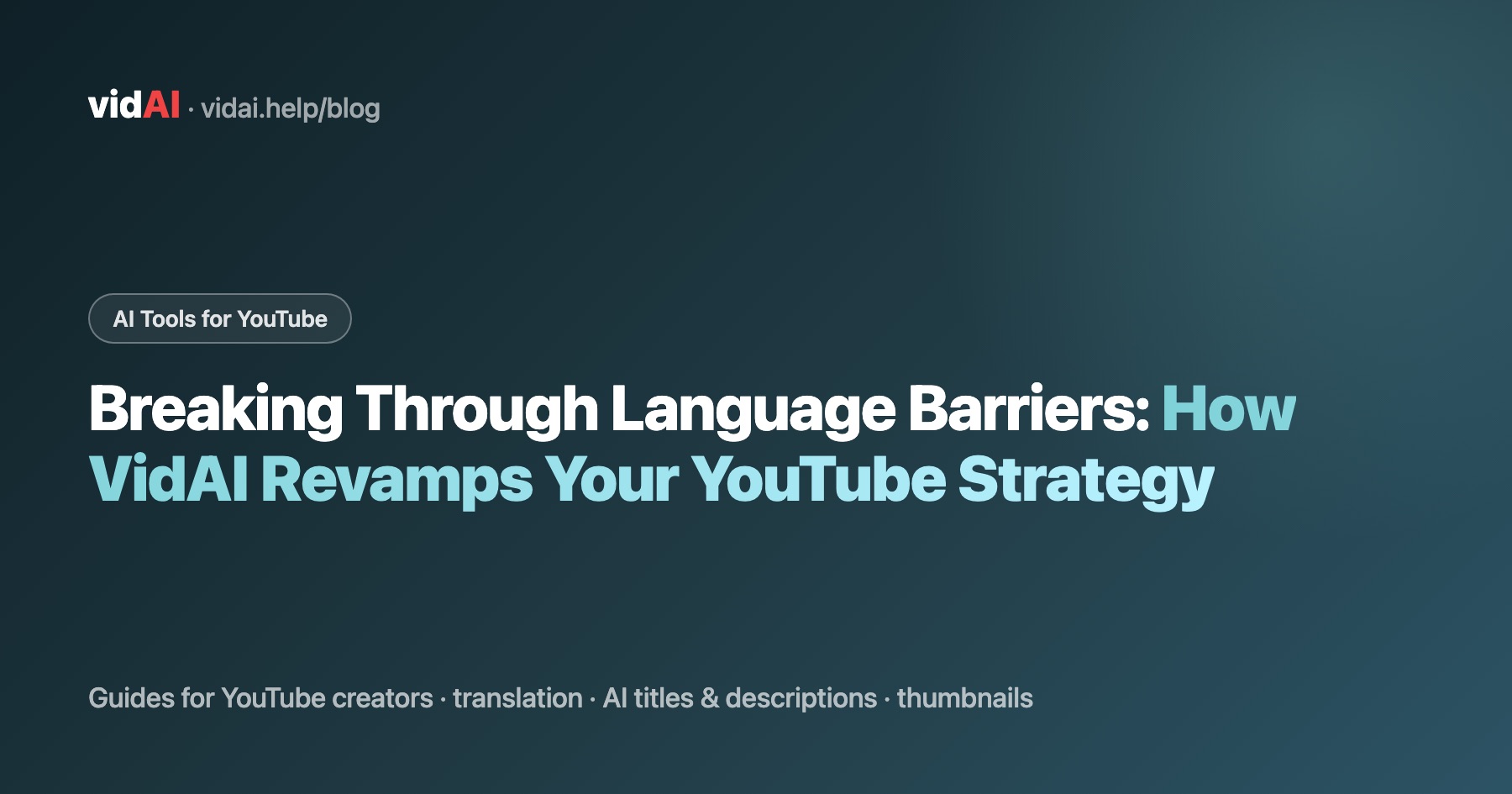 Breaking Through Language Barriers: How VidAI Revamps Your YouTube Strategy
