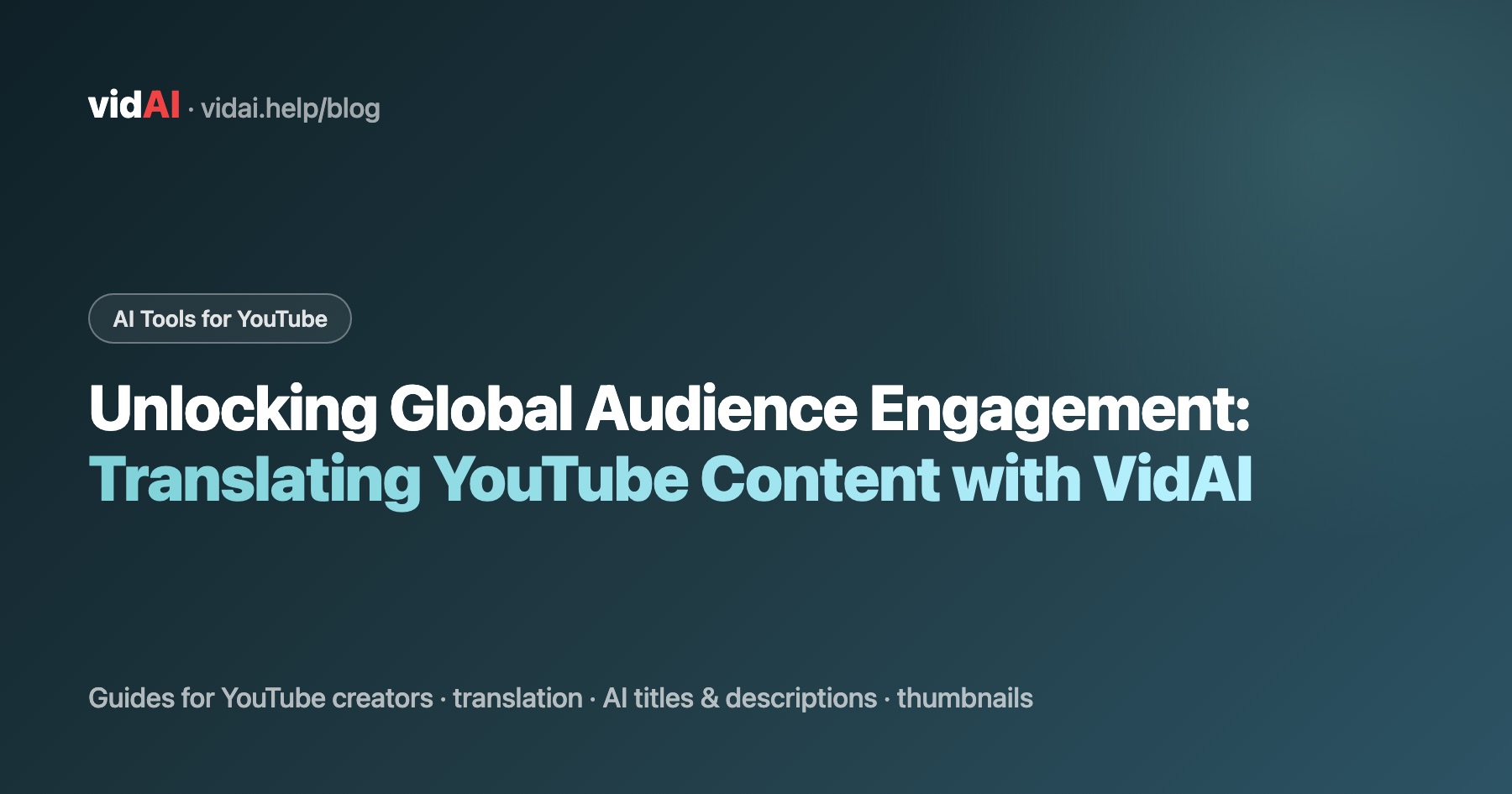 Unlocking Global Audience Engagement: Translating YouTube Content with VidAI