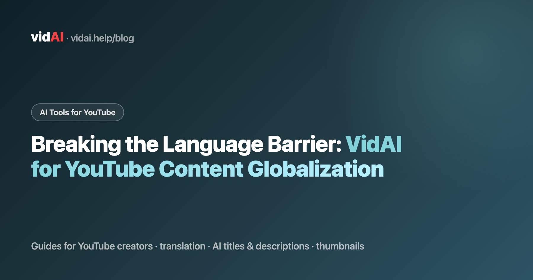 Breaking the Language Barrier: VidAI for YouTube Content Globalization
