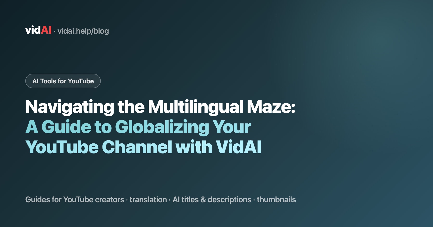 Navigating the Multilingual Maze: A Guide to Globalizing Your YouTube Channel with VidAI