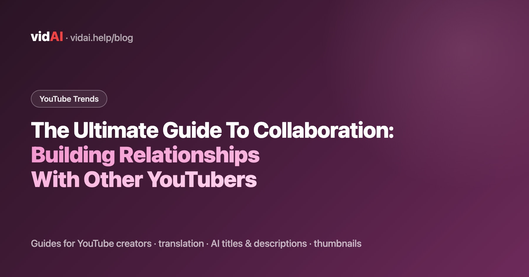 The Ultimate Guide To Collaboration: Building Relationships With Other YouTubers