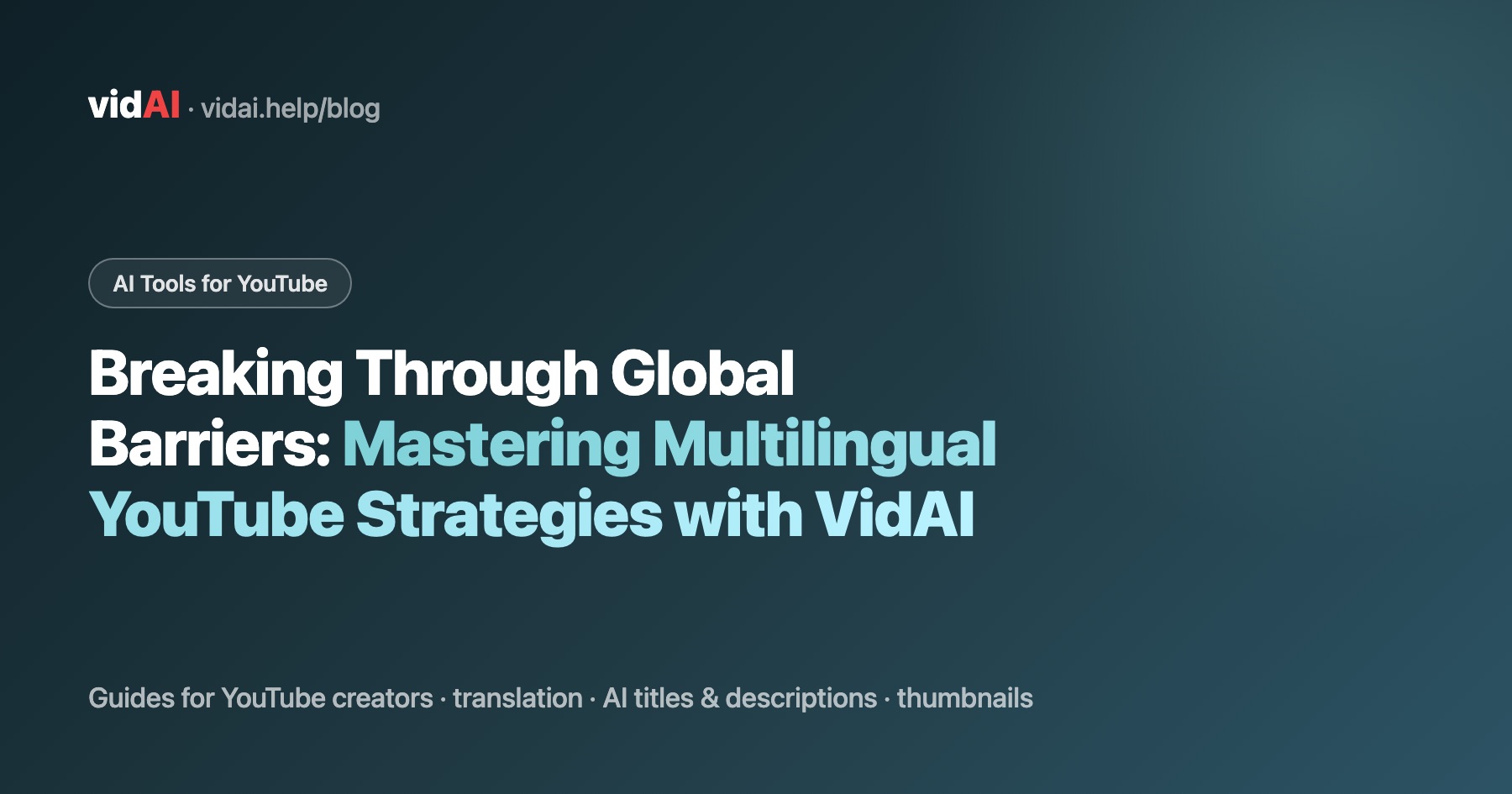 Breaking Through Global Barriers: Mastering Multilingual YouTube Strategies with VidAI