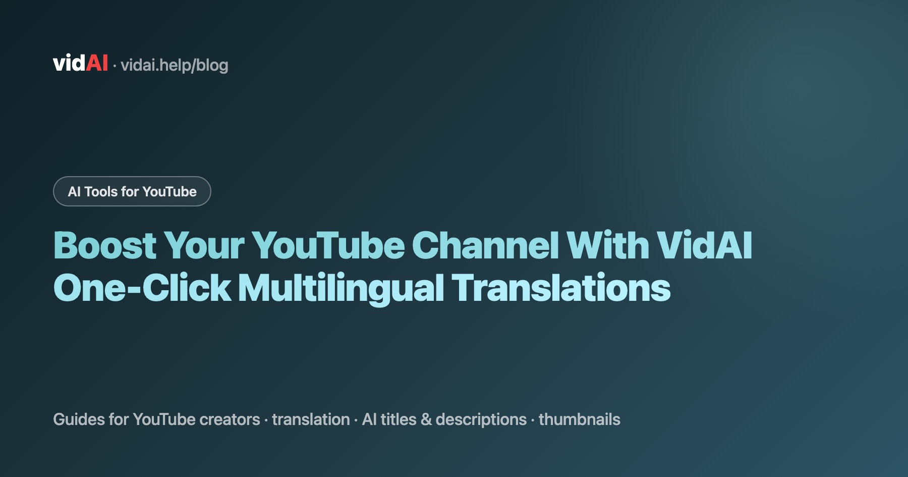 Boost Your YouTube Channel With VidAI One-Click Multilingual Translations