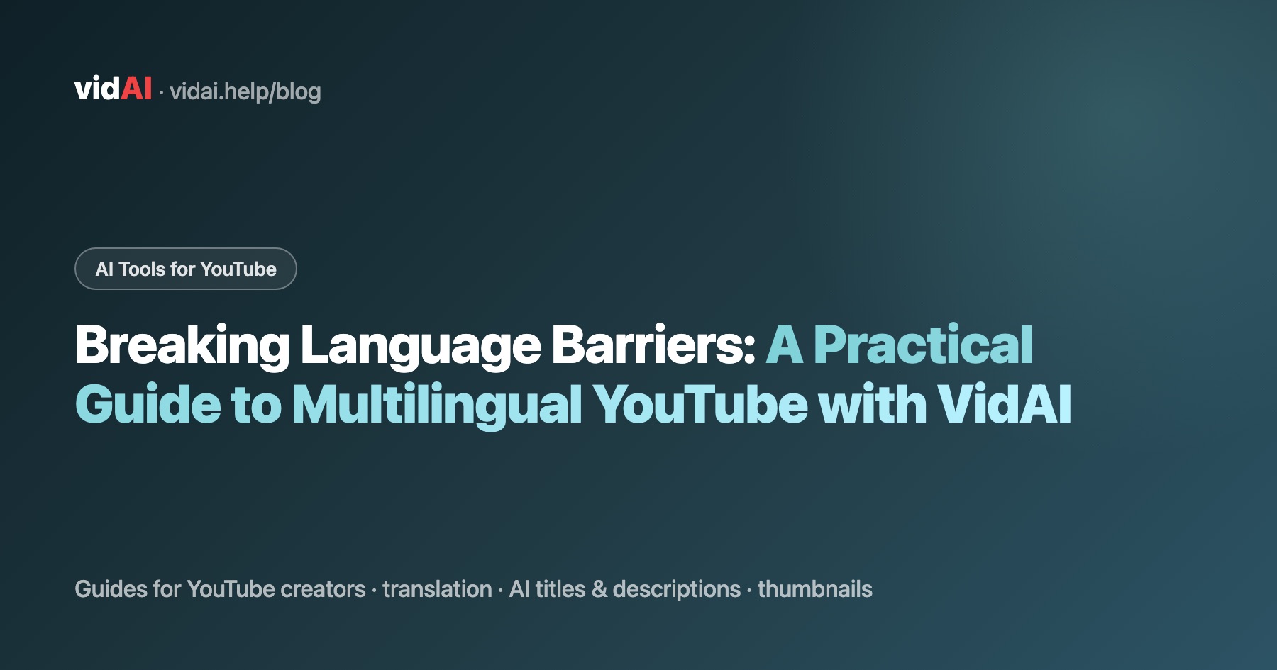 Breaking Language Barriers: A Practical Guide to Multilingual YouTube with VidAI