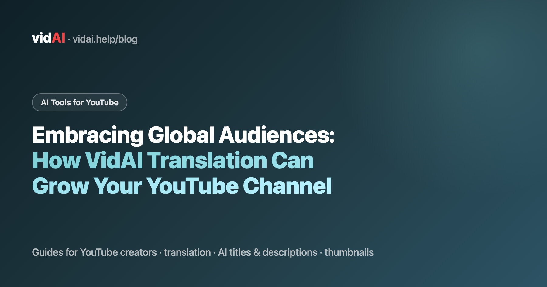Embracing Global Audiences: How VidAI Translation Can Grow Your YouTube Channel