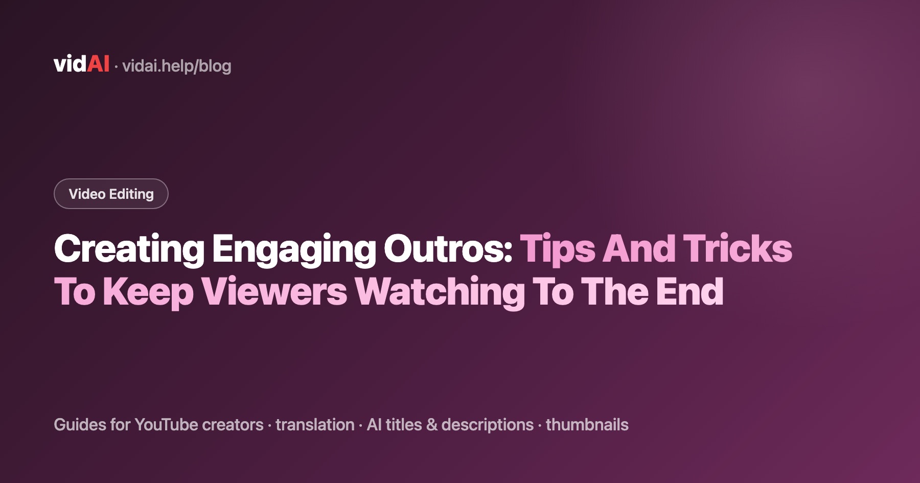 Creating Engaging Outros: Tips And Tricks To Keep Viewers Watching To The End