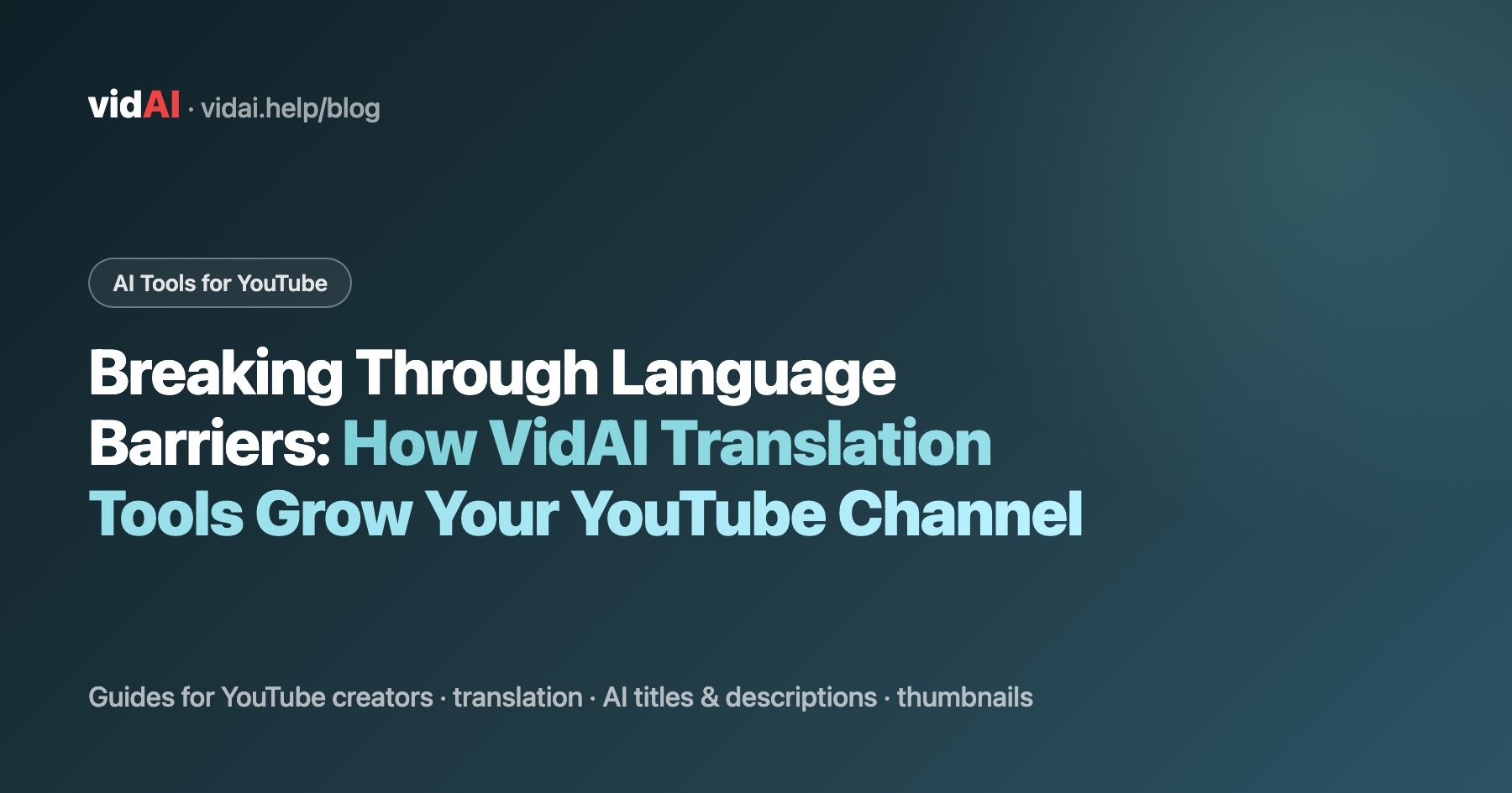 Breaking Through Language Barriers: How VidAI Translation Tools Grow Your YouTube Channel