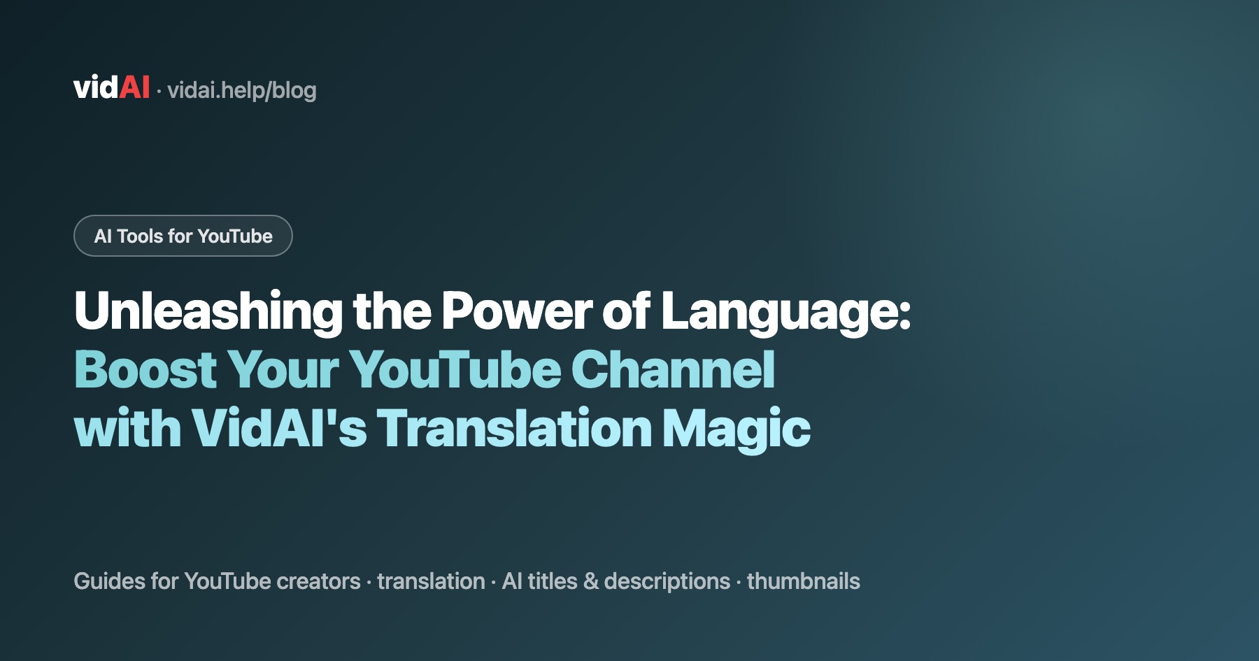 Boost Your YouTube Reach With VidAI Translation
