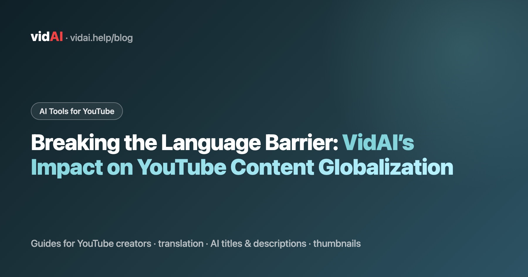 Breaking the Language Barrier: VidAI’s Impact on YouTube Content Globalization