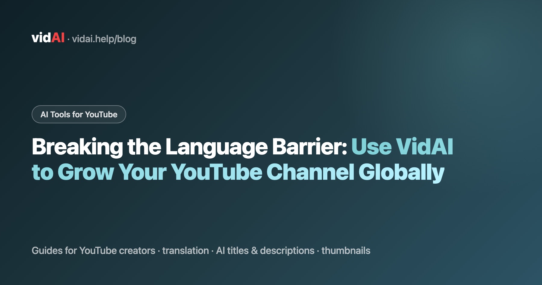 Breaking the Language Barrier: Use VidAI to Grow Your YouTube Channel Globally