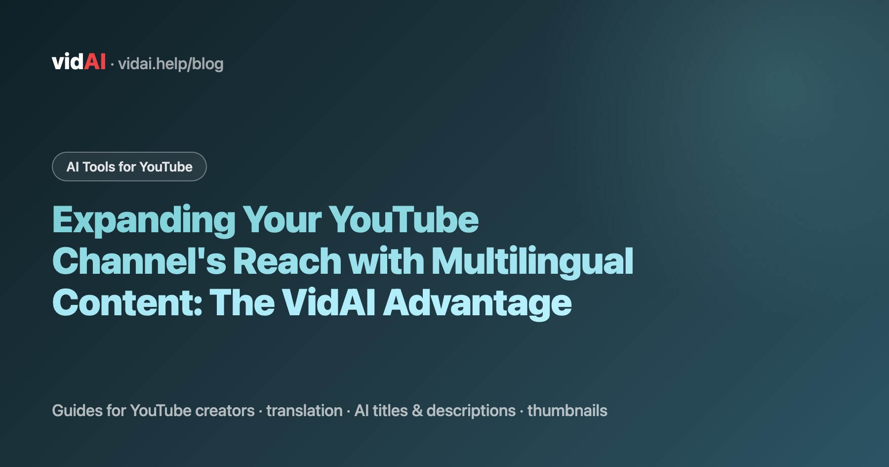 Expanding Your YouTube Channel's Reach with Multilingual Content: The VidAI Advantage