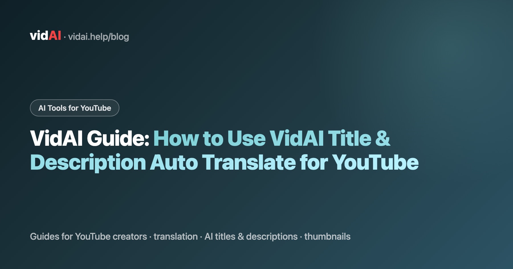 VidAI Guide: How to Use VidAI Title & Description Auto Translate for YouTube
