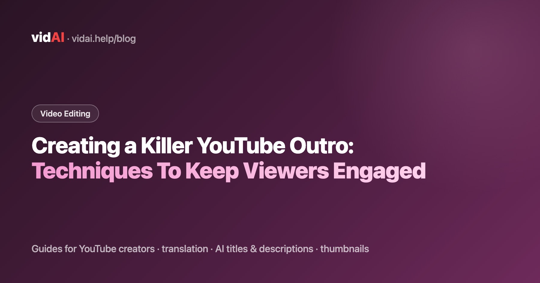 Creating a Killer YouTube Outro: Techniques To Keep Viewers Engaged