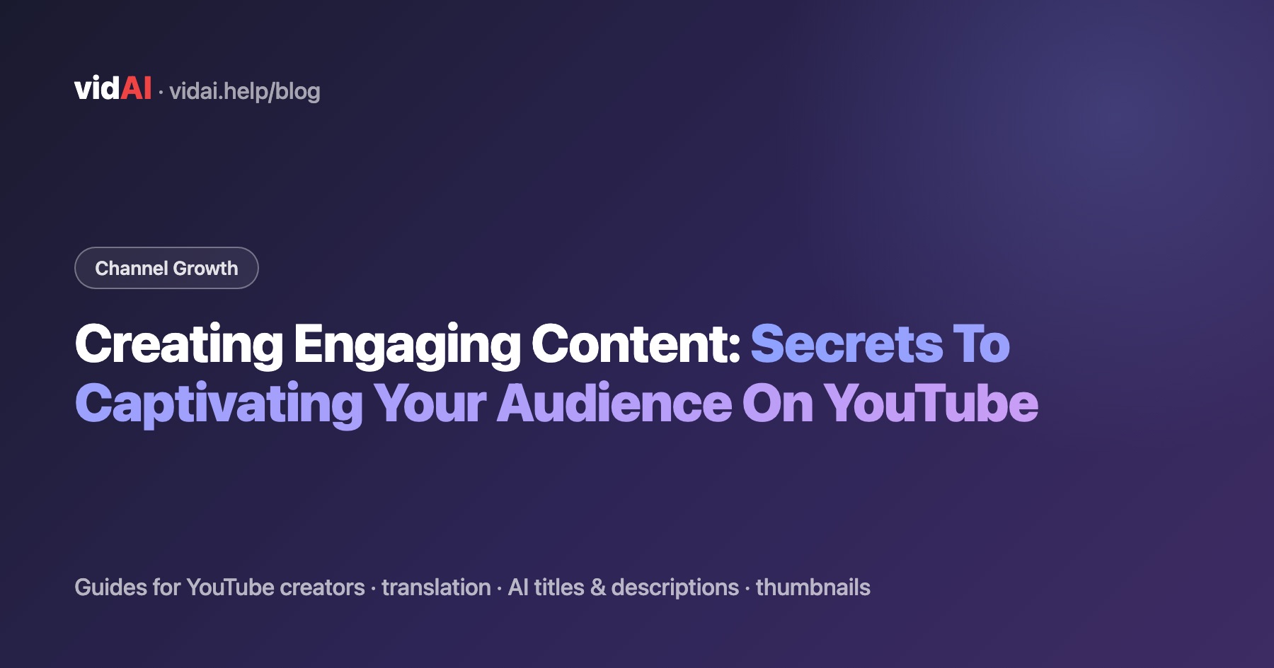 Creating Engaging Content: Secrets To Captivating Your Audience On YouTube