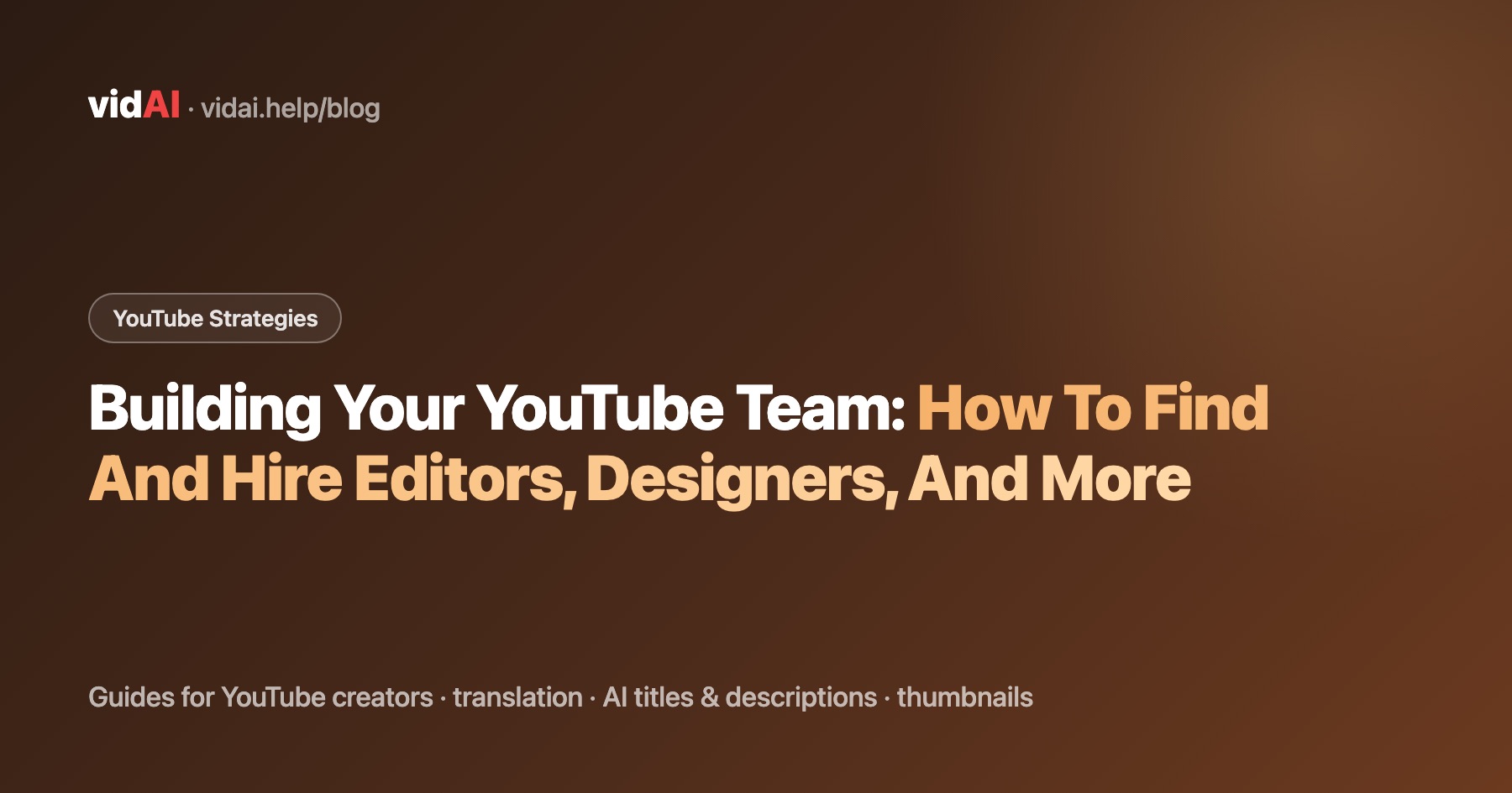 Building Your YouTube Team: How To Find And Hire Editors, Designers, And More