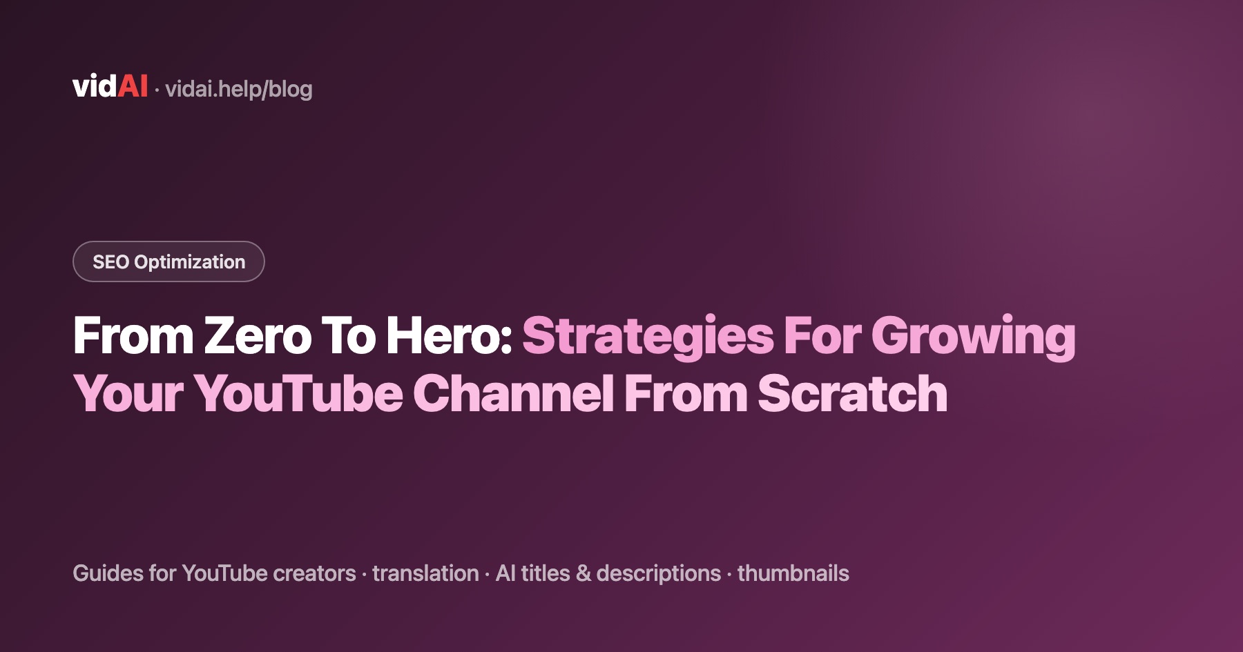 From Zero To Hero: Strategies For Growing Your YouTube Channel From Scratch