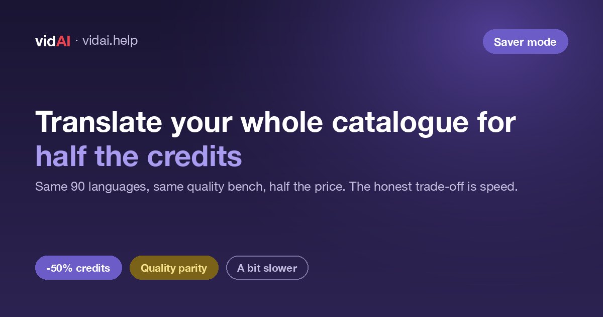 Saver Mode: Translate Your YouTube Catalogue for Half the Credits